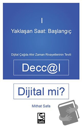 Yaklaşan Saat: Başlangıç - Deccal Dijital Mi? - Mithat Safa - Selis Ki