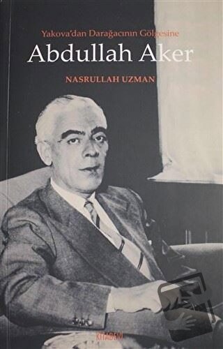 Yakova'dan Darağacının Gölgesine Abdullah Aker - Nasrullah Uzman - Kit