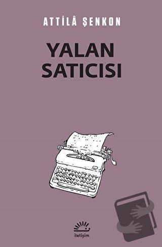 Yalan Satıcısı - Attila Şenkon - İletişim Yayınevi - Fiyatı - Yorumlar