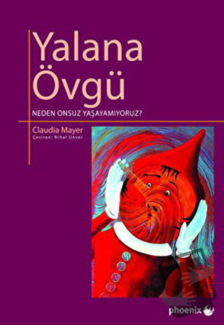 Yalana Övgü - Claudia Mayer - Phoenix Yayınevi - Fiyatı - Yorumları - 