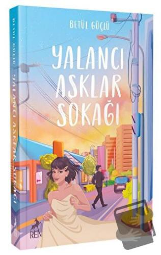 Yalancı Aşklar Sokağı - Betül Güçlü - Ren Kitap - Fiyatı - Yorumları -