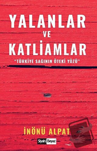 Yalanlar ve Katliamlar - İnönü Alpat - Siyah Beyaz Yayınları - Fiyatı 