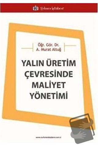 Yalın Üretim Çevresinde Maliyet Yönetimi - Asaf Murat Altuğ - Türkmen 