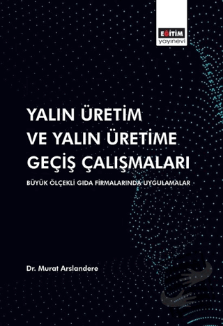 Yalın Üretim ve Yalın Üretime Geçiş Çalışmaları - Murat Arslandere - E