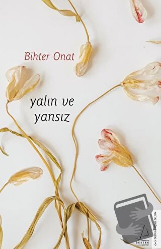 Yalın ve Yansız - Bihter Onat - Destek Yayınları - Fiyatı - Yorumları 