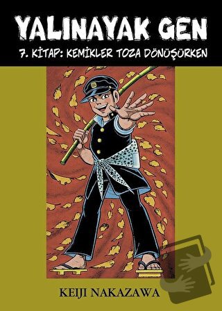 Yalınayak Gen 7. Kitap: Kemikler Toza Dönüşürken - Keiji Nakazawa - De