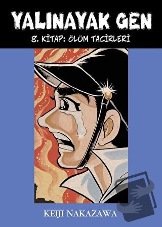 Yalınayak Gen 8. Kitap: Ölüm Tacirleri - Keiji Nakazawa - Desen Yayınl