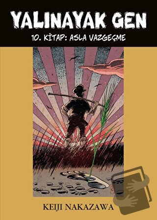 Yalınayak Gen - Asla Vazgeçme 10. Kitap - Keiji Nakazawa - Desen Yayın