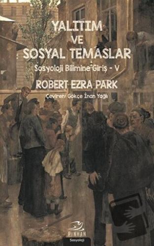 Yalıtım ve Sosyal Temaslar - Robert Ezra Park - Pinhan Yayıncılık - Fi