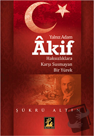 Yalnız Adam Akif - Şükrü Altın - İlgi Kültür Sanat Yayınları - Fiyatı 