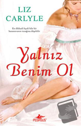 Yalnız Benim Ol - Liz Carlyle - Pegasus Yayınları - Fiyatı - Yorumları