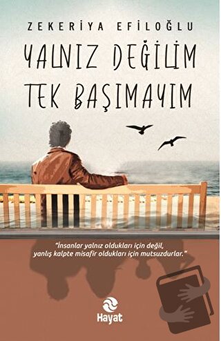 Yalnız Değilim Tek Başımayım - Zekeriya Efiloğlu - Hayat Yayınları - F