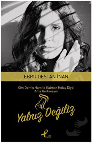 Yalnız Değiliz - Ebru Destan - Profil Kitap - Fiyatı - Yorumları - Sat