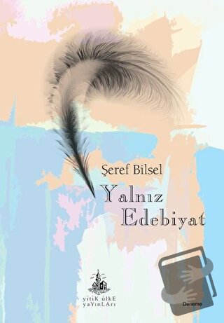 Yalnız Edebiyat - Şeref Bilsel - Yitik Ülke Yayınları - Fiyatı - Yorum