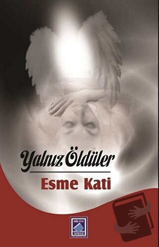 Yalnız Öldüler - Esme Kati - Göl Yayıncılık - Fiyatı - Yorumları - Sat