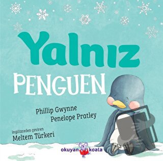 Yalnız Penguen - Phillip Gwynne - Okuyan Koala - Fiyatı - Yorumları - 