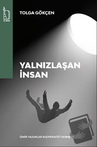 Yalnızlaşan İnsan - Tolga Gökçen - İZYAKO - Fiyatı - Yorumları - Satın