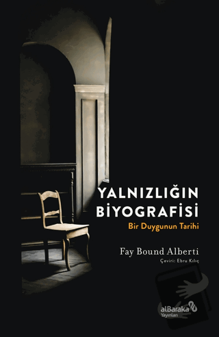 Yalnızlığın Biyografisi - Fay Bound Alberti - Albaraka Yayınları - Fiy