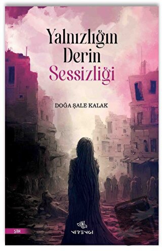 Yalnızlığın Derin Sessizliği - Doğa Şale Kalak - Nirengi Yayınları - F