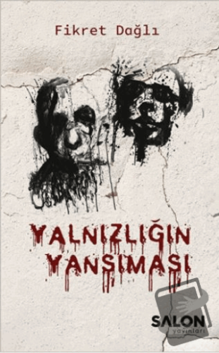 Yalnızlığın Yansıması - Fikret Dağlı - Salon Yayınları - Fiyatı - Yoru