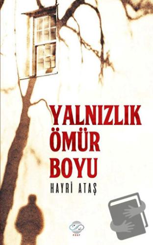 Yalnızlık Bir Ömür Boyu - Hayri Ataş - Post Yayınevi - Fiyatı - Yoruml