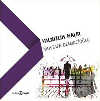 Yalnızlık Kalır - Mustafa Demircioğlu - Hayal Yayınları - Fiyatı - Yor