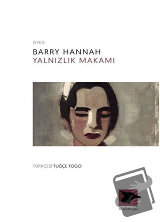 Yalnızlık Makamı - Barry Hannah - Alakarga Sanat Yayınları - Fiyatı - 