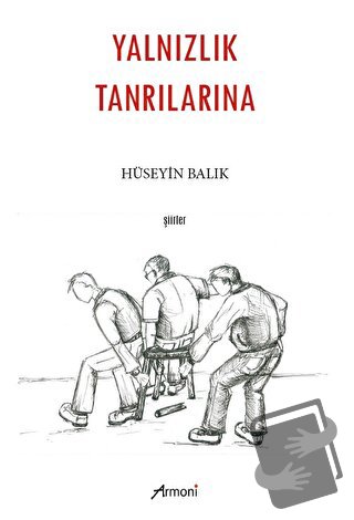 Yalnızlık Tanrılarına - Hüseyin Balık - Armoni Yayıncılık - Fiyatı - Y