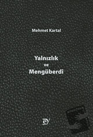 Yalnızlık ve Mengüberdi - Mehmet Kartal - Ey Yayınları - Fiyatı - Yoru