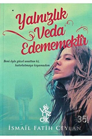 Yalnızlık Veda Edememektir - İsmail Fatih Ceylan - Venedik Yayınları -