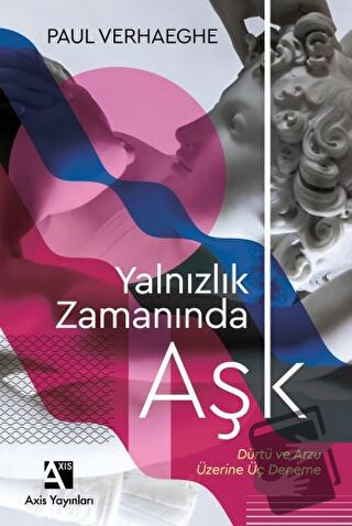 Yalnızlık Zamanında Aşk - Paul Verhaeghe - Axis Yayınları - Fiyatı - Y