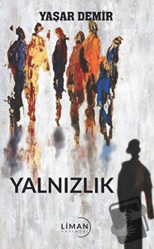 Yalnızlık - Yaşar Demir - Liman Yayınevi - Fiyatı - Yorumları - Satın 