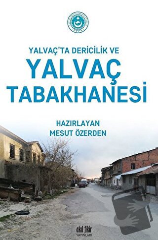 Yalvaç’ta Dericilik ve Yalvaç Tabakhanesi - Mesut Özerden - Akıl Fikir