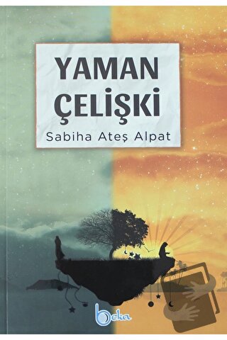 Yaman Çelişki - Sabiha Ateş Alpat - Beka Yayınları - Fiyatı - Yorumlar