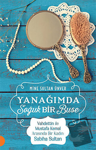 Yanağımda Soğuk Bir Buse - Mine Sultan Ünver - Portakal Kitap - Fiyatı