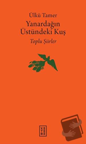 Yanardağın Üstündeki Kuş - Ülkü Tamer - Ketebe Yayınları - Fiyatı - Yo