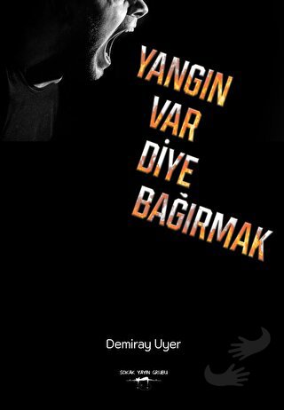 Yangın Var Diye Bağırmak - Demiray Uyer - Sokak Kitapları Yayınları - 