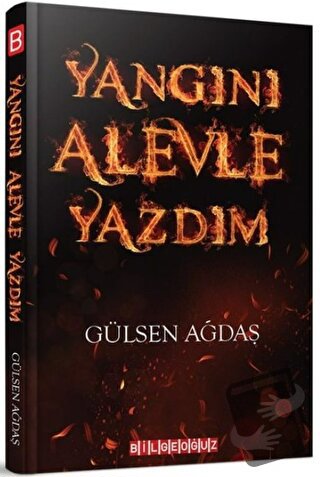 Yangını Alevle Yazdım - Gülsen Ağdaş - Bilgeoğuz Yayınları - Fiyatı - 