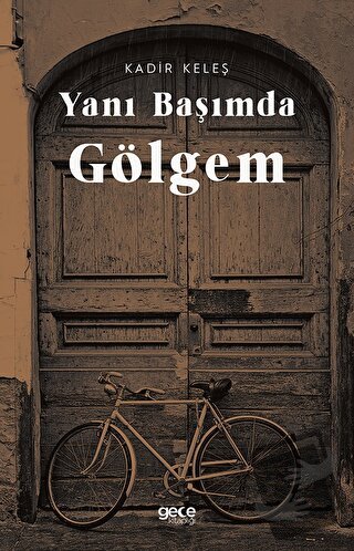 Yanı Başımda Gölgem - Kadir Keleş - Gece Kitaplığı - Fiyatı - Yorumlar