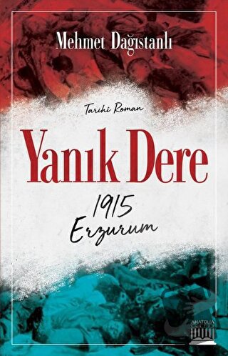 Yanık Dere - 1915 Erzurum - Mehmet Dağıstanlı - Anatolia Kitap - Fiyat