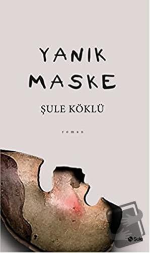 Yanık Maske - Şule Köklü - Şule Yayınları - Fiyatı - Yorumları - Satın