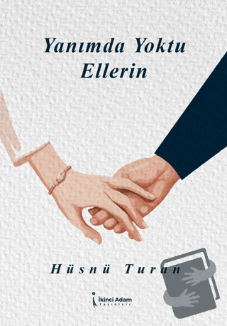 Yanımda Yoktu Ellerin - Hüsnü Turan - İkinci Adam Yayınları - Fiyatı -