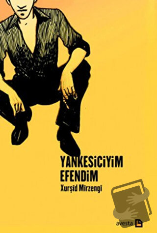 Yankesiciyim Efendim - Xurşid Mirzengi - Avesta Yayınları - Fiyatı - Y