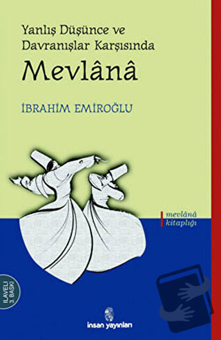 Yanlış Düşünce ve Davranışlar Karşısında Mevlana - İbrahim Emiroğlu - 