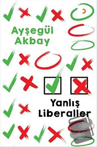 Yanlış Liberaller - Ayşegül Akbay Yarpuzlu - Cinius Yayınları - Fiyatı