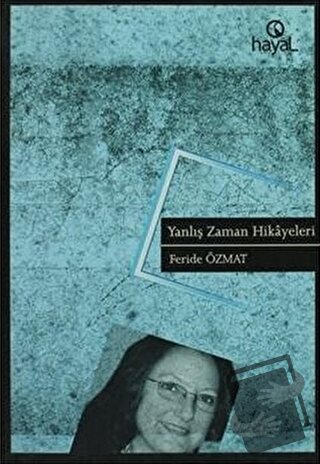 Yanlış Zaman Hikayeleri - Feride Özmat - Hayal Yayınları - Fiyatı - Yo