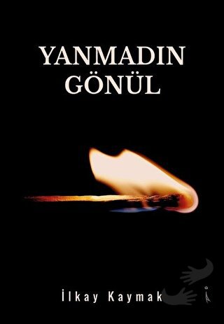 Yanmadın Gönül - İlkay Kaymak - İkinci Adam Yayınları - Fiyatı - Yorum