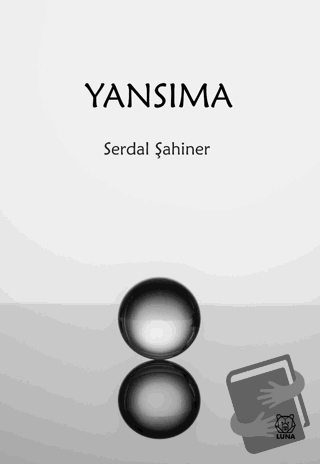 Yansıma - Serdal Şahiner - Luna Yayınları - Fiyatı - Yorumları - Satın