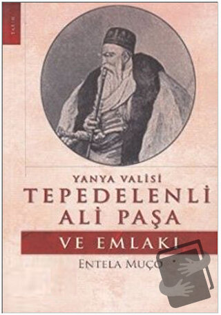 Yanya Valisi Tepedelenli Ali Paşa ve Emlakı - Entela Muço - Eser Kitap