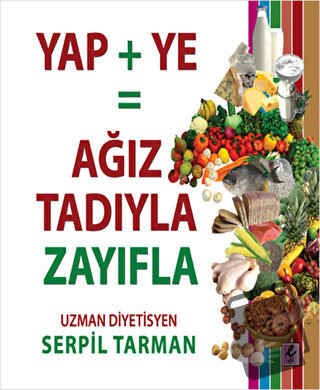 Yap + Ye= Ağız Tadıyla Zayıfla Kitabı - Serpil Tarman - Efil Yayınevi 